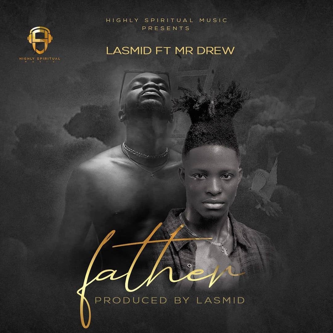 Lasmid – Father Ft Mr Drew