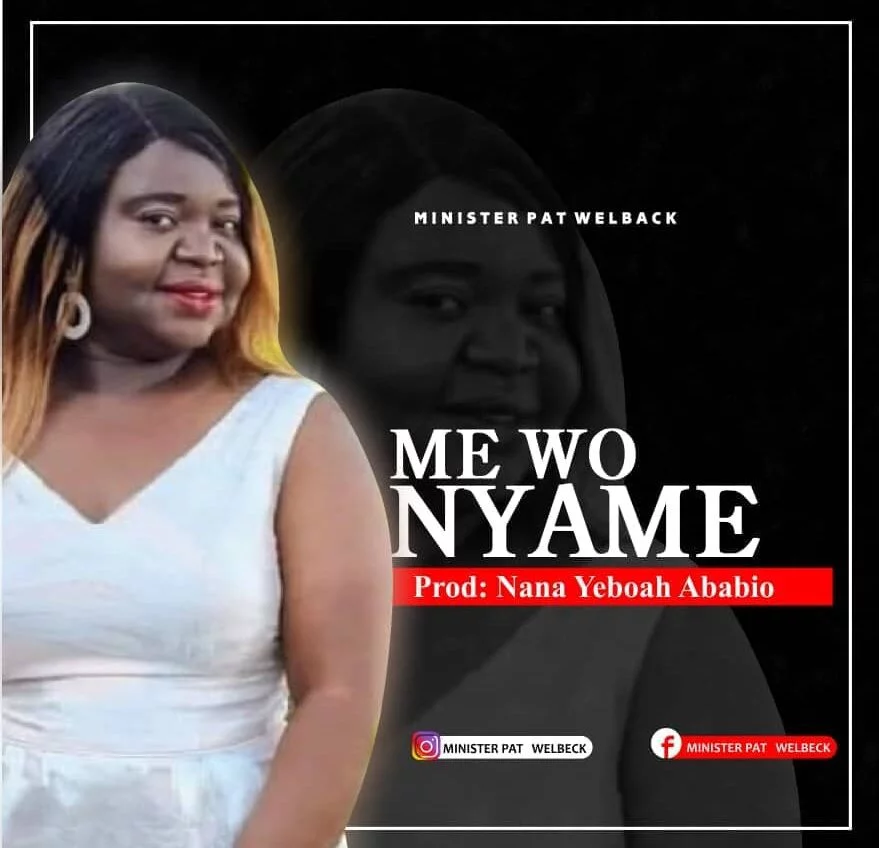 Minister Pat Welback – Me Wo Nyame (Prod. By Yeboah Ababio) Minister Pat Welback – Me Wo Nyame (Prod. By Yeboah Ababio)