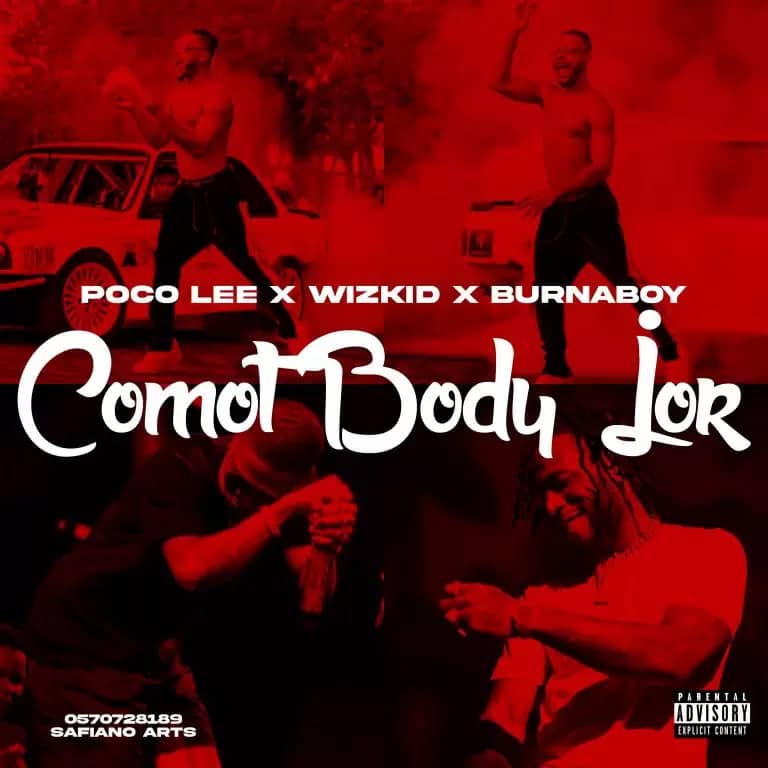 Poco Lee x Burnaboy x Wizkid – Comot Body Jor