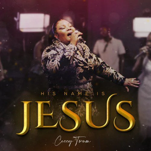 Ceccy Twum – His Name Is Jesus Ceccy Twum – His Name Is Jesus