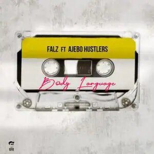 Falz – Body Language Ft Ajebo Hustlers