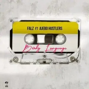 Falz – Body Language Ft Ajebo Hustlers Falz – Body Language Ft Ajebo Hustlers