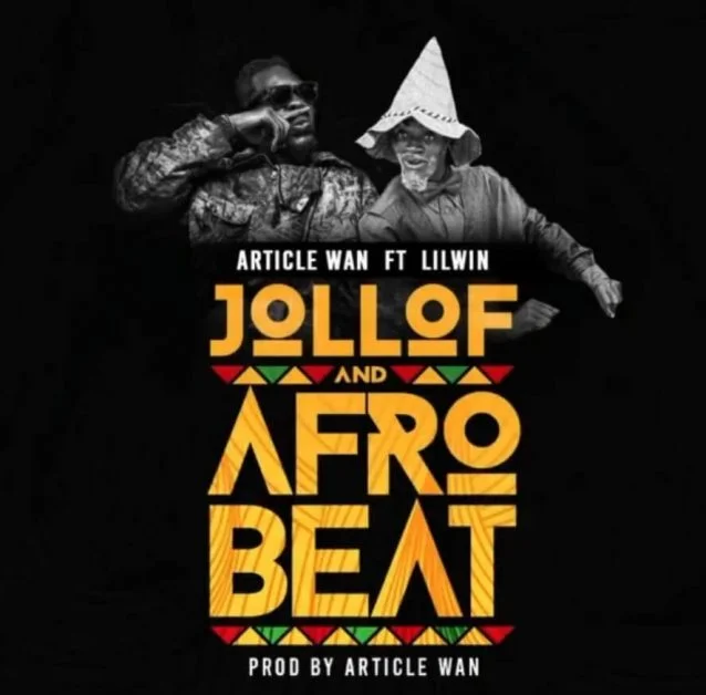Article Wan – Jollof And Afrobeat Ft Lil Win Article Wan – Jollof And Afrobeat Ft Lil Win