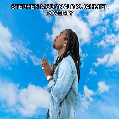 Jahmiel X Stephen McDonald – Poverty Jahmiel X Stephen McDonald – Poverty