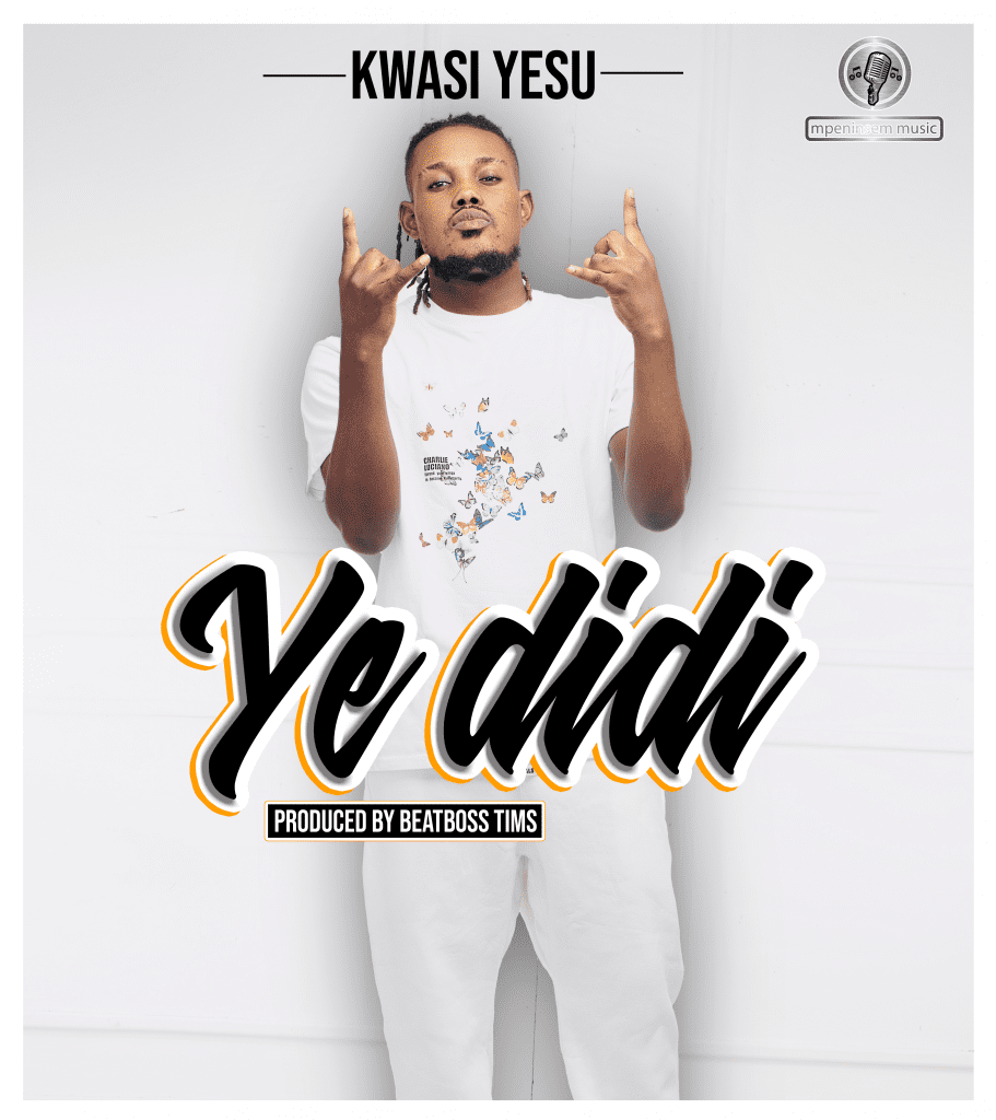 Kwasi Yesu – Ye Didi (Prod By BeatBoss Tims) Kwasi Yesu – Ye Didi (Prod By BeatBoss Tims)
