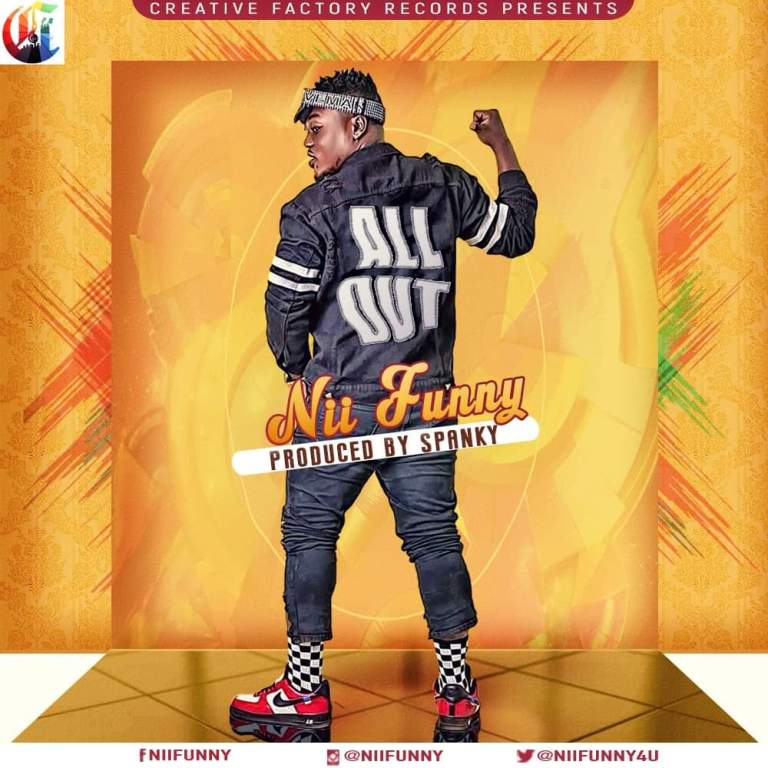 Nii Funny – All Out (Prod. By Spanky Beatz)