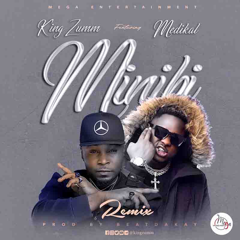 King Zumm – Minibi  Remix Ft Medikal (Prod by BeatzDaKay)