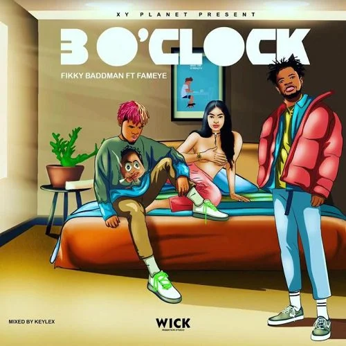 Fikky Baddman – 3 O’Clock Ft Fameye Fikky Baddman – 3 O’Clock Ft Fameye
