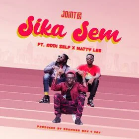 Joint 77 – Sika Sem Ft Addi Self x Natty Lee Joint 77 – Sika Sem Ft Addi Self x Natty Lee