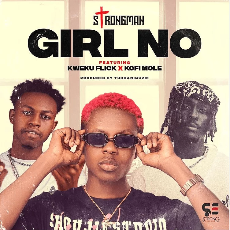 Strongman – Girl No Ft Kofi Mole & Kweku Flick