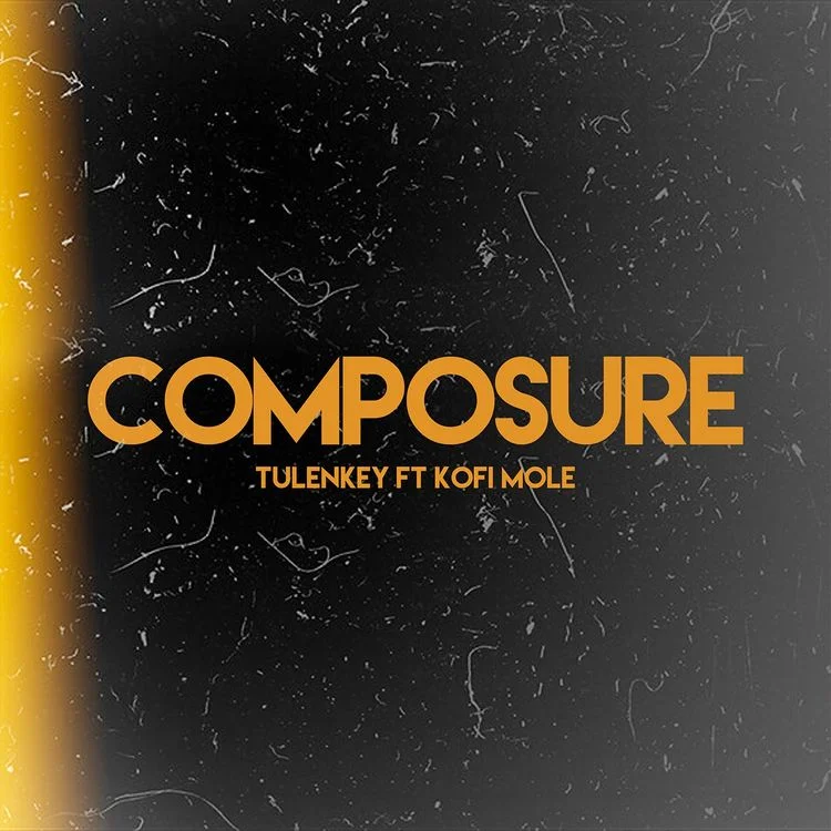 Tulenkey – Composure Remix Ft Kofi Mole