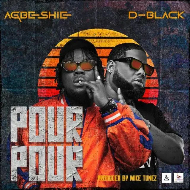 Agbeshie – Pour Pour Ft D-Black Agbeshie – Pour Pour Ft D-Black
