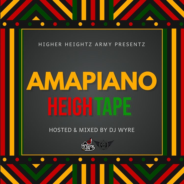 DJ Wyre – Amapiano HeighTape (DJ Mix)