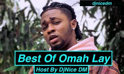 DjNice-DM-Best-Of-Omah-Lay-Mixtape Best Of Omah Lay Mixtape – Hosted By DjNice DM