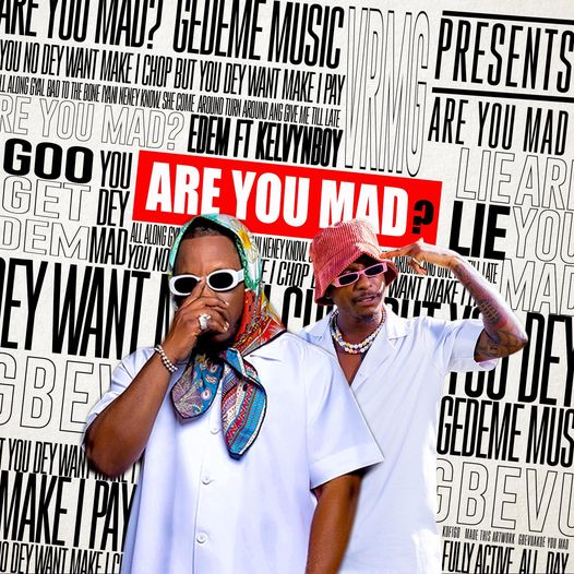 Edem – Are You Mad Ft Kelvyn Boy (Prod by Mix Master Garzi)