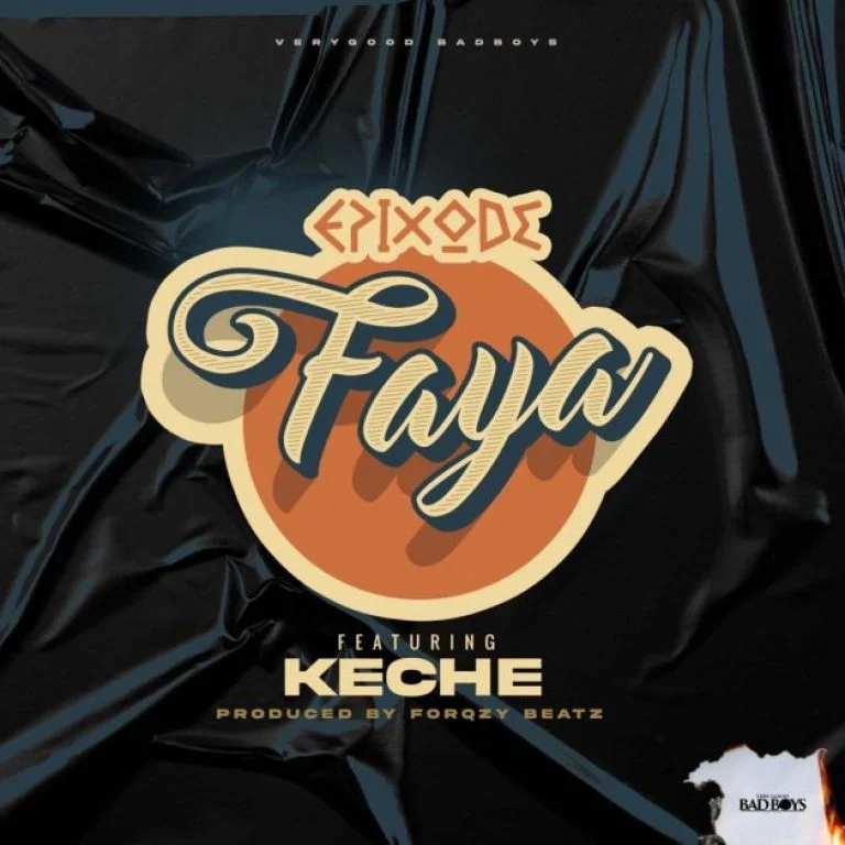 Epixode – Faya Ft Keche Epixode – Faya Ft Keche
