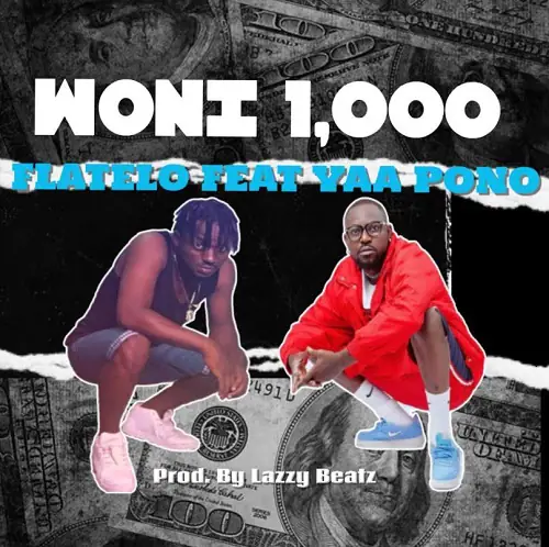 Flatelo - Woni 1000 Ft Yaa Pono