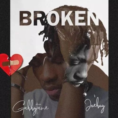 Gabbytane – Broken Ft Joeboy
