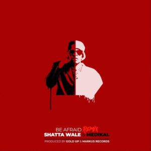IMG-8145-300x300 Shatta Wale – Be Afraid Remix Ft Medikal