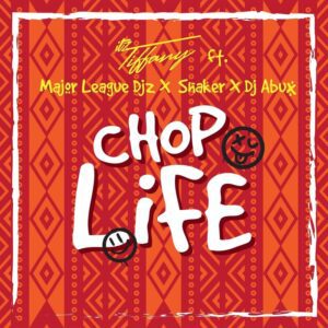 Itz-Tiffany-Chop-Life-ft-Major-League-Djz-Shaker-www-aacehypez-net_-mp3-image-300x300 Itz Tiffany – Chop Life Ft Major League Djz & Shaker