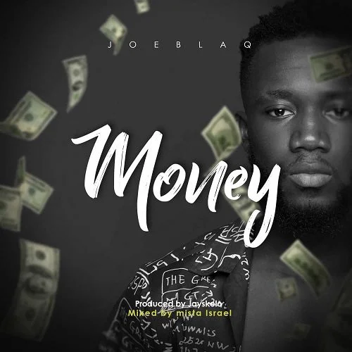 Joe-Blaq-Money JoeBlaq – Money (Mixed By Mister Israel)