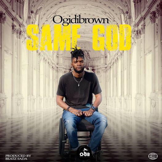OgidiBrown – Same God (Prod By. Beatz Fada) OgidiBrown – Same God (Prod By. Beatz Fada)
