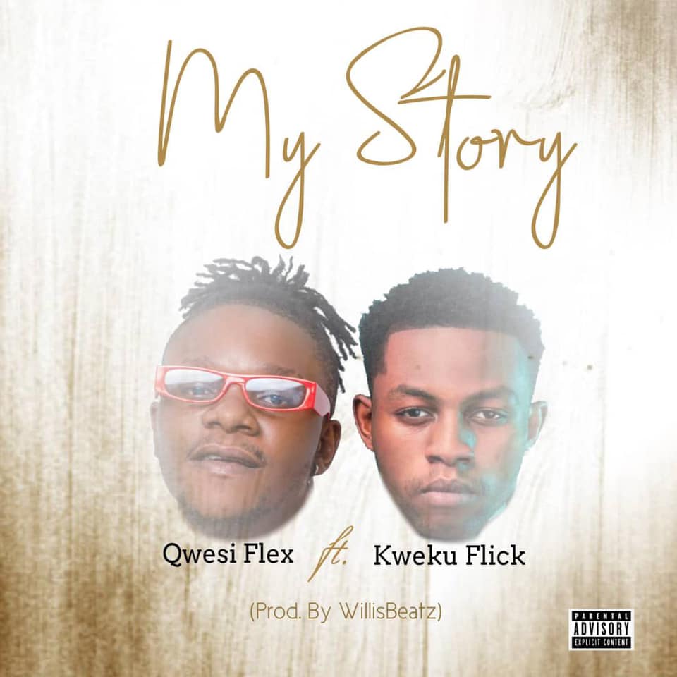 Qwesi-Flex-my-story Qwesi Flex - My Story Ft Kweku Flick (Prod By WillisBeatz)
