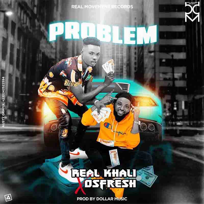 Real Khali x Osfresh – Problem