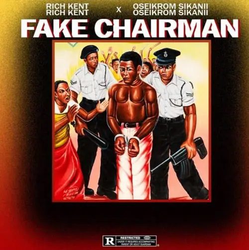 Rich Kent x Oseikrom Sikanii – Fake Chairman