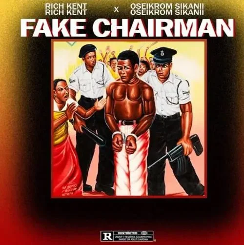 Rich Kent x Oseikrom Sikanii – Fake Chairman