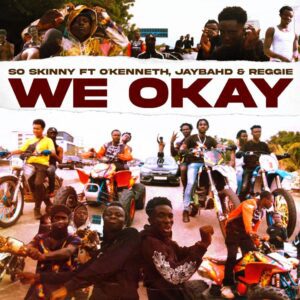 So-Skinny-We-Okay-Ft-OKenneth-Jay-Bahd-x-Reggie_www-aacehypez-net_-mp3-image-300x300 So Skinny – We Okay Ft O’Kenneth, Jay Bahd x Reggie