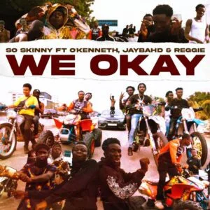 So-Skinny-We-Okay-Ft-OKenneth-Jay-Bahd-x-Reggie_www-aacehypez-net_-mp3-image-300x300 So Skinny – We Okay Ft O’Kenneth, Jay Bahd x Reggie