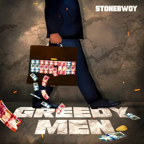 Stonebwoy – Greedy Men Stonebwoy – Greedy Men