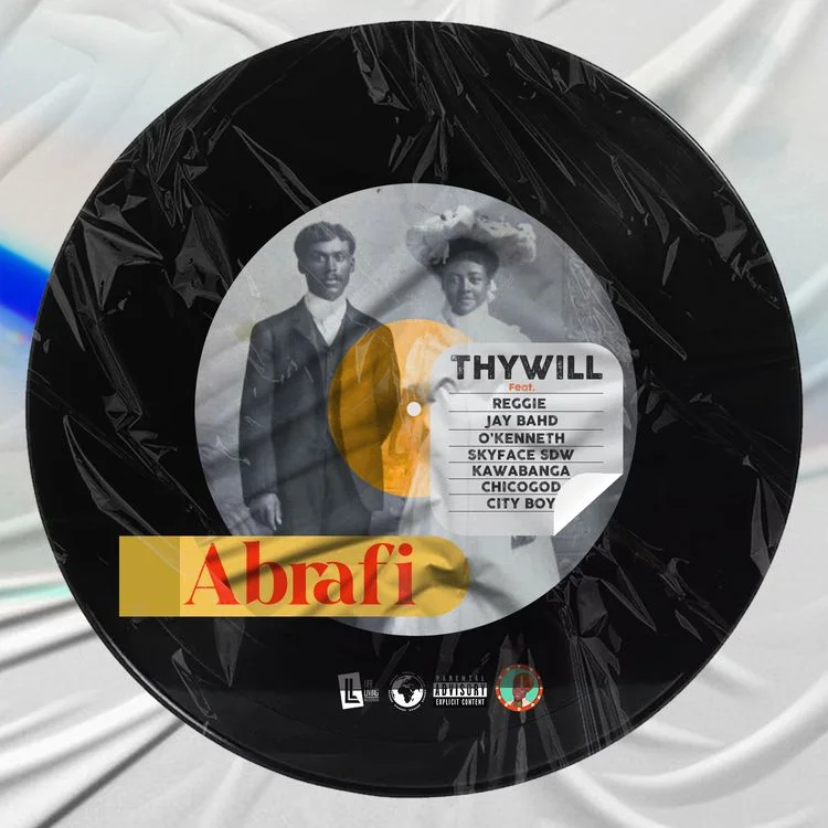 Thywill – Abrafi Ft Reggie, Jay Bahd, O’Kenneth, Skyface SDW, Kawabanga, Chicogod, & City Boy