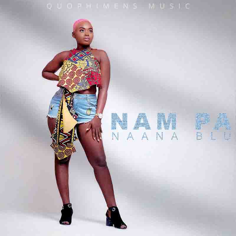 Naana Blu – Nam Pa (Prod by DDT)