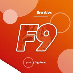 Bra-Alex-F9-www-aacehypez-net_-mp3-image-300x300 Bra Alex – F9 (Prod by GigzBeatz)