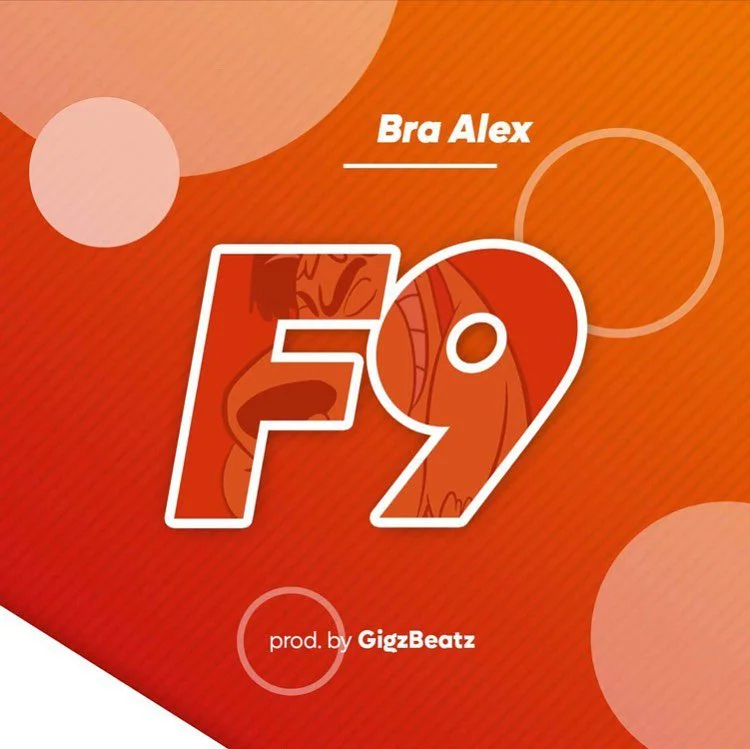 Bra Alex – F9 (Prod by GigzBeatz)
