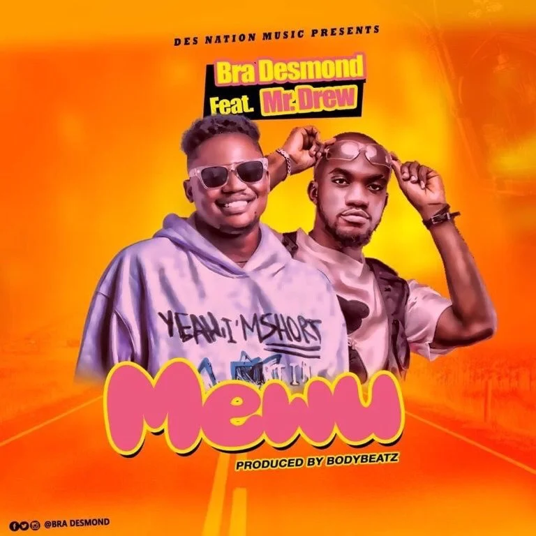 Bra Desmond – Mewu Ft Mr Drew Bra Desmond – Mewu Ft Mr Drew