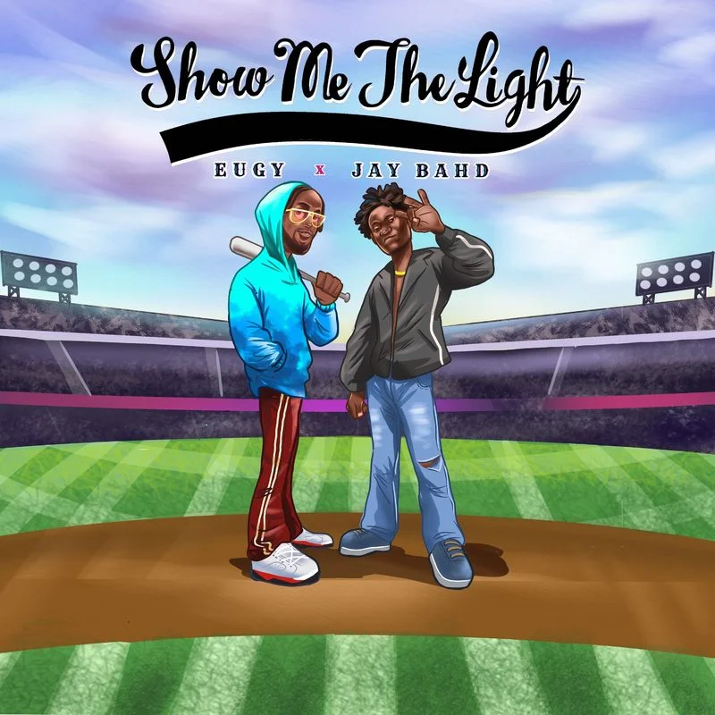 Eugy – Show Me The Light Ft Jay Bahd Eugy – Show Me The Light Ft Jay Bahd
