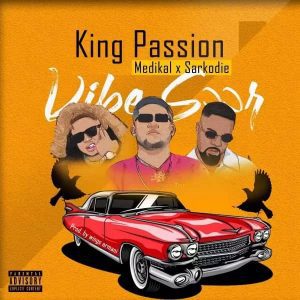 King-Passion-Ft-Medikal-x-Sarkodie-–-Vibe-Soor-mp3-image King Passion – Vibe Soor Ft Medikal & Sarkodie