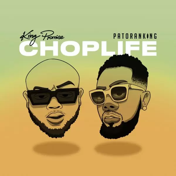 King Promise – Chop Life Ft Patoranking King Promise – Chop Life Ft Patoranking