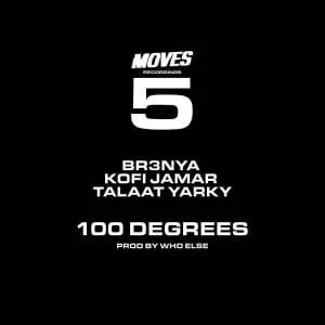Kofi Jamar – 100 Degrees Ft Br3nya x Talaat Yarky Kofi Jamar – 100 Degrees Ft Br3nya x Talaat Yarky