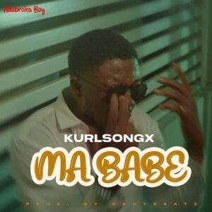Kurl-Songx-–-Ma-Babe-www-aacehypez-net_-mp3-image-300x300 Kurl Songx – Ma Babe (Prod. By Eddy Beatz)