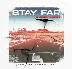 Kweku-Smoke-Stay-Far-Prod-by-Atown-TSB_www-aacehypez-net_-mp3-image-300x289 Kweku Smoke – Stay Far (Prod. By Atown TSB)