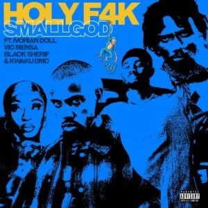 Smallgod-Holy-F4k-Ft-Black-Sherif-Kwaku-DMC-Vic-Mensa-x-Ivorian-Doll-www-aacehypez-net_-mp3-image-300x300 Smallgod – Holy F4k Ft Black Sherif, Kwaku DMC, Vic Mensa x Ivorian Doll