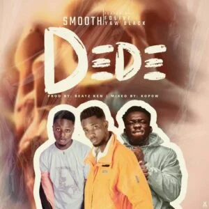 Smooth-ft-Folivi-Yaw-Blvck-Dede_www-aacehypez-net_-mp3-image-300x300 Smooth – Dede Ft Folivi & Yaw Black
