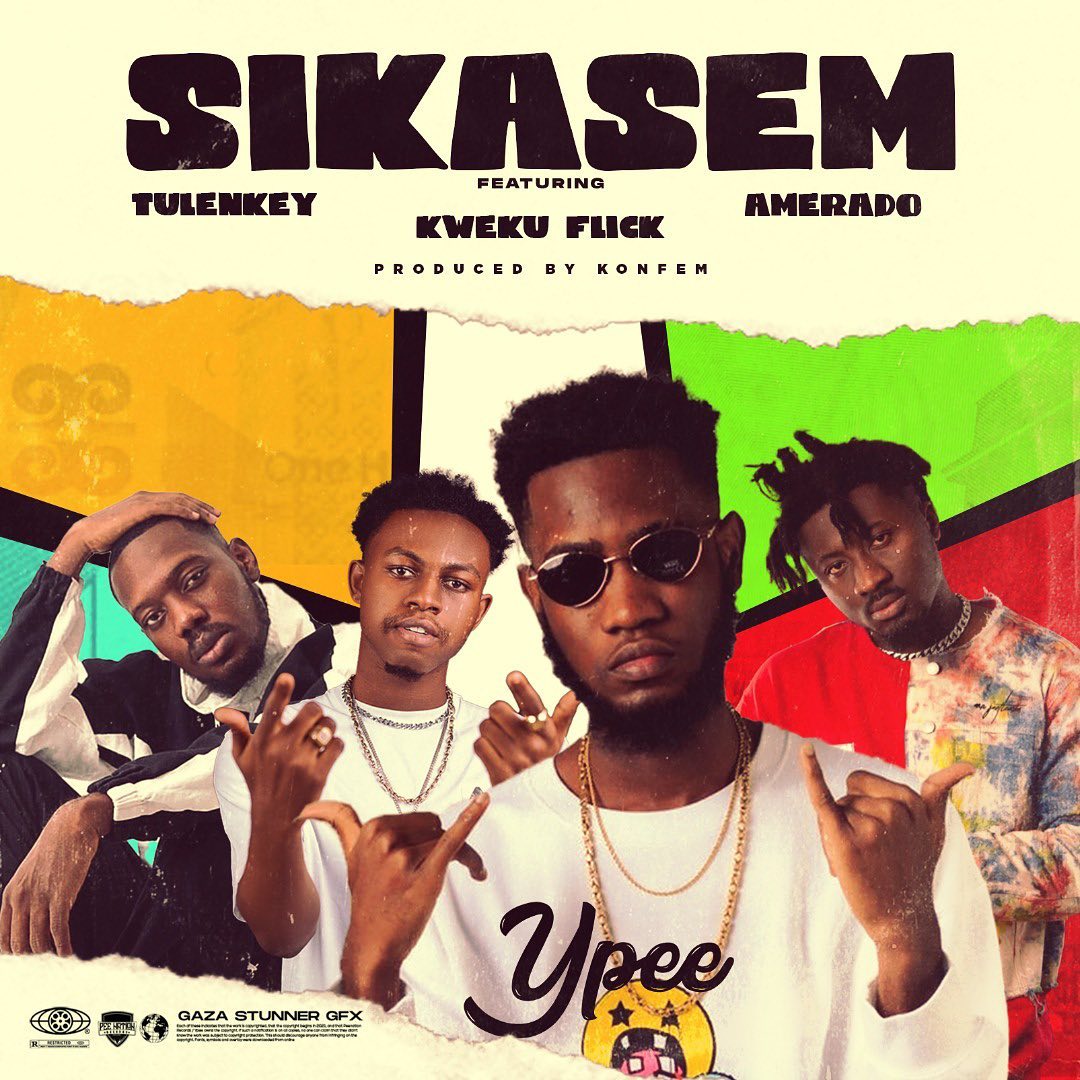 Ypee – Sikasem Ft Kweku Flick, Tulenkey x Amerado