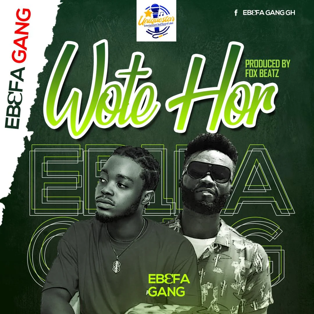 Ebefa Gang – Wote Hor (Prod. by Foxbeatz)