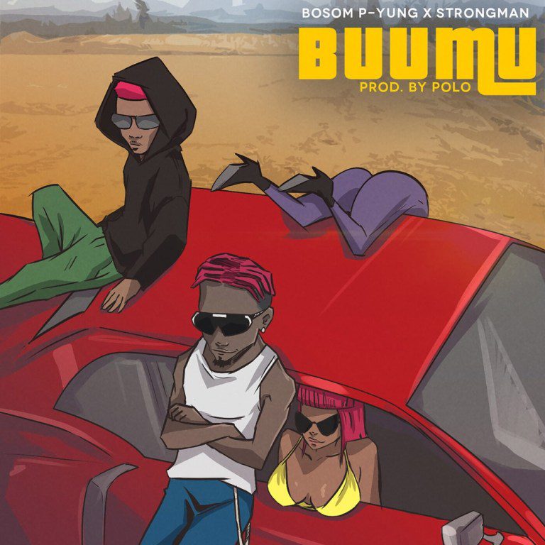 Bosom P Yung – Buu Mu ft Strongman (Prod. by Polo)