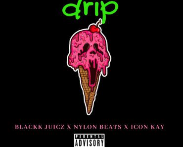 Blackk Juicz – Drip Ft Nylon Beats & Icon Kay